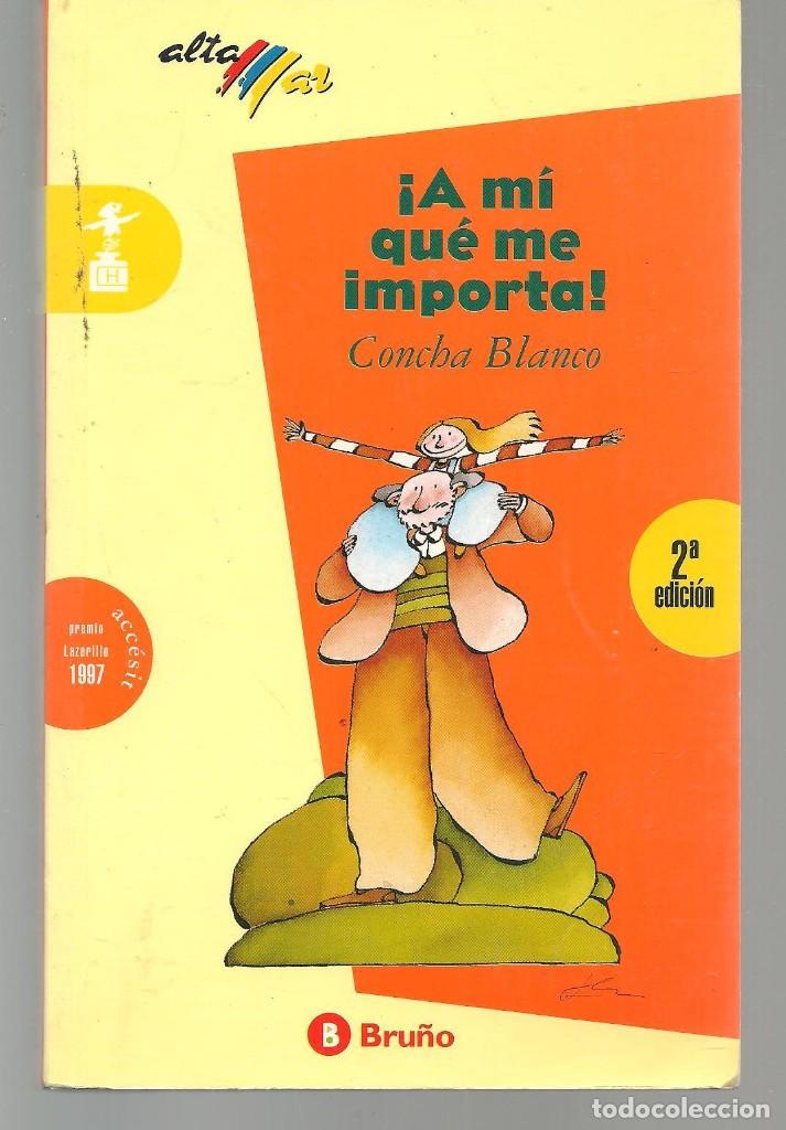 Libros de segunda mano: &iexcl; A M&Iacute; QUE ME IMPORTA !. CONCHA BLANCO. BRU&Ntilde;O, 2&ordf; EDC. 2001. BRU&Ntilde;O. (ST/72 - Foto 1
