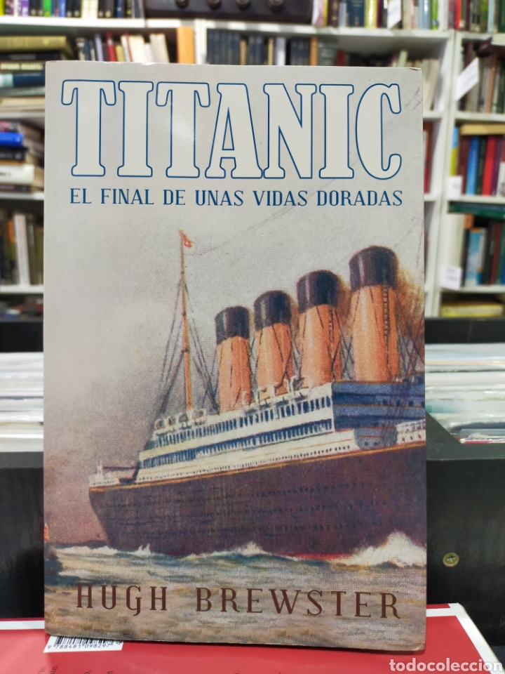 Libros de segunda mano: TITANIC EL FINAL DE UNAS VIDAS - HUGH BREWSTER - Foto 1