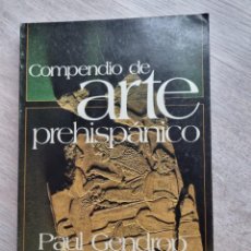 Libros de segunda mano: COMPENDIO DE ARTE PREHISPANICO. PAUL GENDROP. ED. TRILLAS. 1ªED. MEXICO, 1987. PAGS: 202