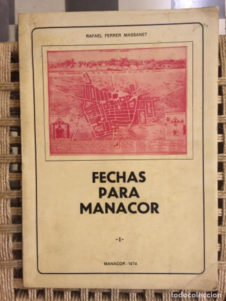 Libros de segunda mano: FECHAS PARA MANACOR, MALLORCA, RAFAEL FERRE MASSANET - Foto 1