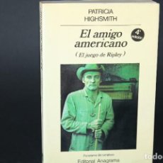 Libri di seconda mano: EL AMIGO AMERICANO / PATRICIA HIGHSMITH / ANAGRAMA. Lote 357243265