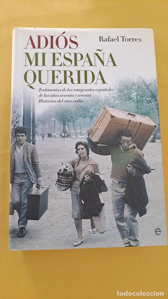 Libros de segunda mano: RAFAEL TORRES - ADIOS MI ESPA&Ntilde;A QUERIDA - LA ESFERA DE LOS LIBROS 2009 - Foto 2