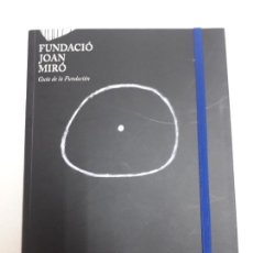 Libros de segunda mano: L-410. FUNDACIÓ JOAN MIRÓ, GUIA DE LA FUNDACIÓN. 2010.