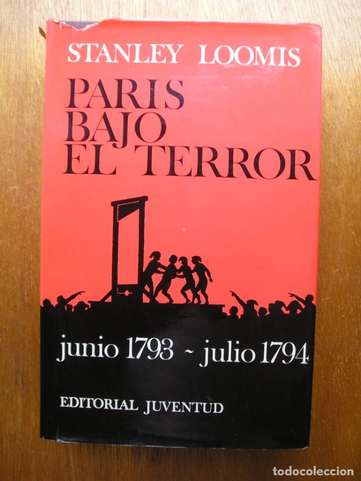 Gebrauchte B&uuml;cher: PARIS BAJO EL TERROR JUNIO 1793 JULIO 1794, STANLEY LOOMIS, EDITORIAL JUVENTUD, 1968