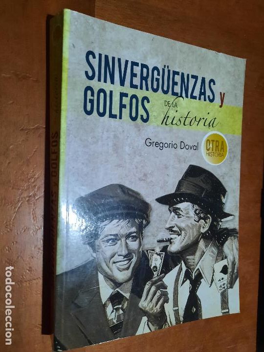 Libros de segunda mano: SINVERGUENZAS Y GOLFOS DE LA HISTORIA. GREGORIO DOVAL. R&Uacute;STICA. BUEN ESTADO. e4 3 - Foto 1