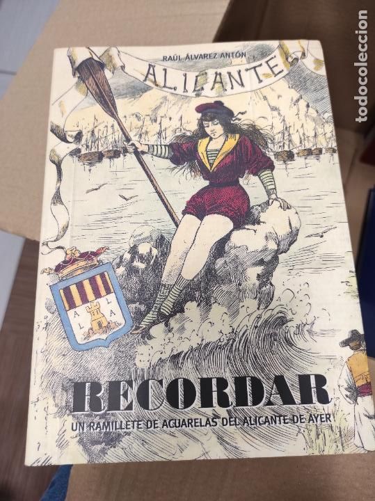 Libros de segunda mano: Ra&uacute;l &Aacute;lvarez Ant&oacute;n, Alicante, recordar, un ramillete de acuarelas del Alicante de ayer.