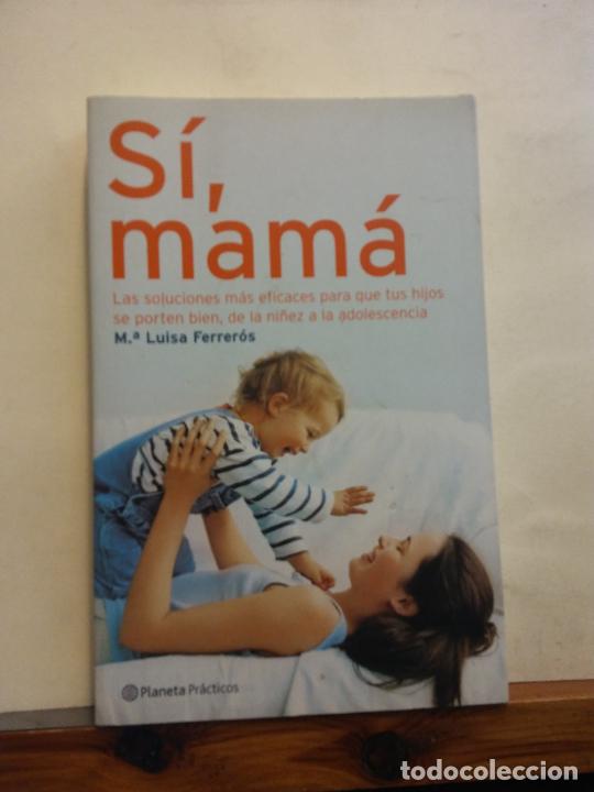 Libros de segunda mano: S&Iacute;, MAM&Aacute;. M&ordf; LUISA FERREROS. EDITORIAL PLANETA - Foto 1