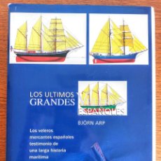 Libros de segunda mano: LOS ÚLTIMOS GRANDES VELEROS ESPAÑOLES - BJÖRN ARP. Lote 357935035