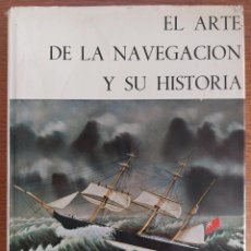 Libros de segunda mano: EL ARTE DE LA NAVEGACIÓN Y SU HISTORIA - EDICIONES LARRAIZA 1974. Lote 357936220