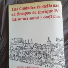 Libri di seconda mano: LAS CIUDADES CASTELLANAS EN TIEMPOS DE ENRIQUE IV. ASUNCIÓN ESTEBAN. Lote 358010905