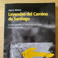 Libros de segunda mano: ATIENZA, JUAN G. LEYENDAS DEL CAMINO DE SANTIAGO, LA RUTA JACOBEA A TRAVES DE SUS RITOS, EDAF, 2012. Lote 358116650