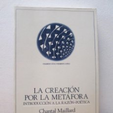 Libros de segunda mano: LA CREACION POR LA METAFORA. CHANTAL MAILLARD. EDITORIAL ANTHROPOS. 1992. Lote 358264025