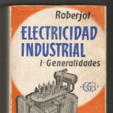 Libros de segunda mano: TOMO I ELECTRICIDAD INDUSTRIAL ROBERJOT GUSTAVO GILI BARCELONA 1965