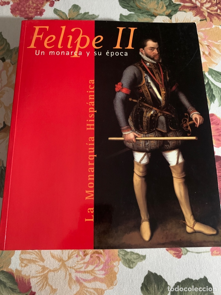Libros de segunda mano: Felipe II. Un monarca y su &eacute;poca. La monarqu&iacute;a hisp&aacute;nica. - Foto 1