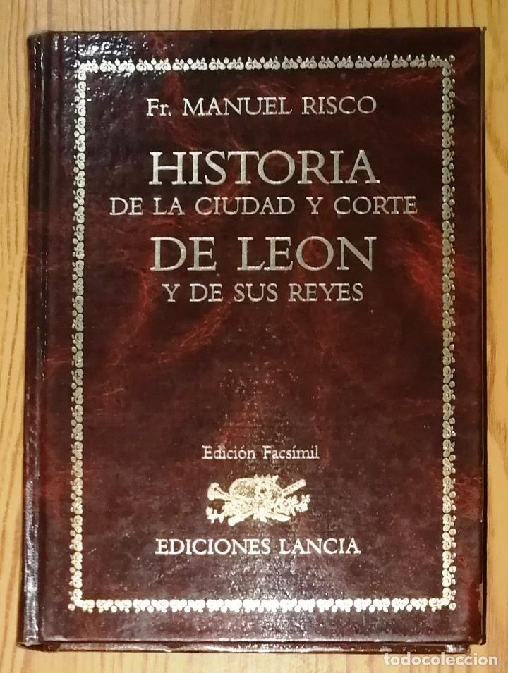 Libros de segunda mano: HISTORIA DE LA CIUDAD Y CORTE DE LE&Oacute;N y de sus reyes / su autor, el P. Manuel Risco. - Ed. facs&iacute;mil. - Foto 1