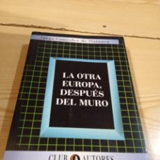 Libros de segunda mano: G-119 LIBRO JORGE GONZALEZ MATAUCO. LA OTRA EUROPA DESPUES DEL MURO. CLUB AUTORES. Lote 358679210