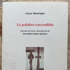 Libros de segunda mano: CÉSAR MANRIQUE. LA PALABRA ENCENDIDA. Lote 358626140