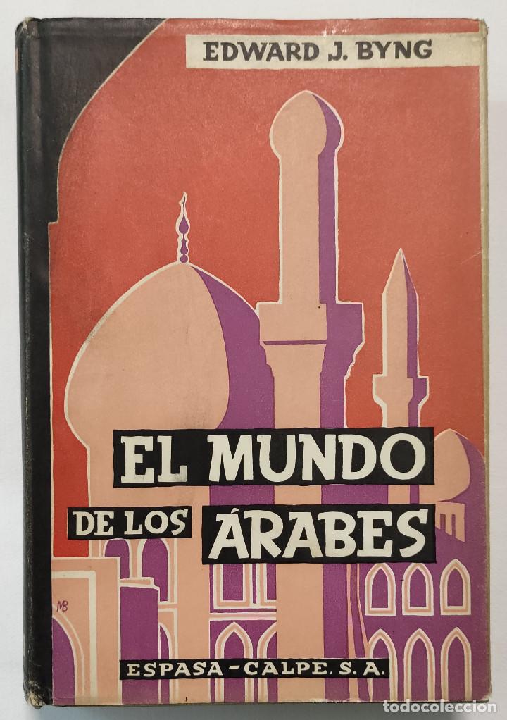 Libros de segunda mano: EL MUNDO DE LOS &Aacute;RABES. ESPASA &ndash; CALPE, 1956. - Foto 1
