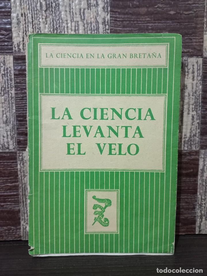 Second hand books: La Ciencia en la Gran Breta&ntilde;a - La Ciencia Levanta el Velo - 1943