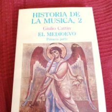 Libros de segunda mano: HISTORIA DE LA MUSICA 2 EL MEDIOEVO PRIMERA PARTE ( GIULIO CATTIN ) ¡BUEN ESTADO! 1987 TURNER