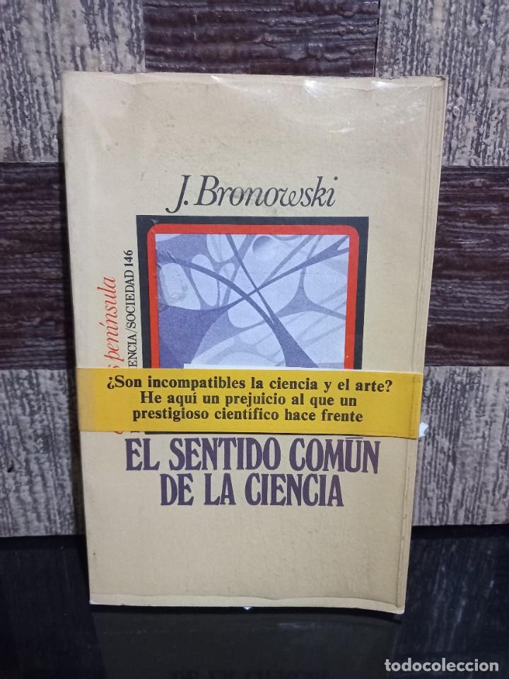 Libros de segunda mano: J. Bronowski - El Sentido Com&uacute;n de la Ciencia - Primera edici&oacute;n en espa&ntilde;ol - 1978 - Foto 1