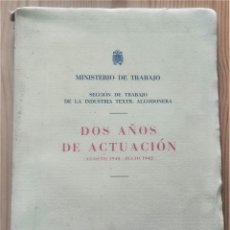 Libros de segunda mano: DOS AÑOS DE ACTUACIÓN (AGOSTO 1940-JULIO 1942) - SECCIÓN INDUSTRIA TEXTIL ALGODONERA -AÑO 1942. Lote 359109475