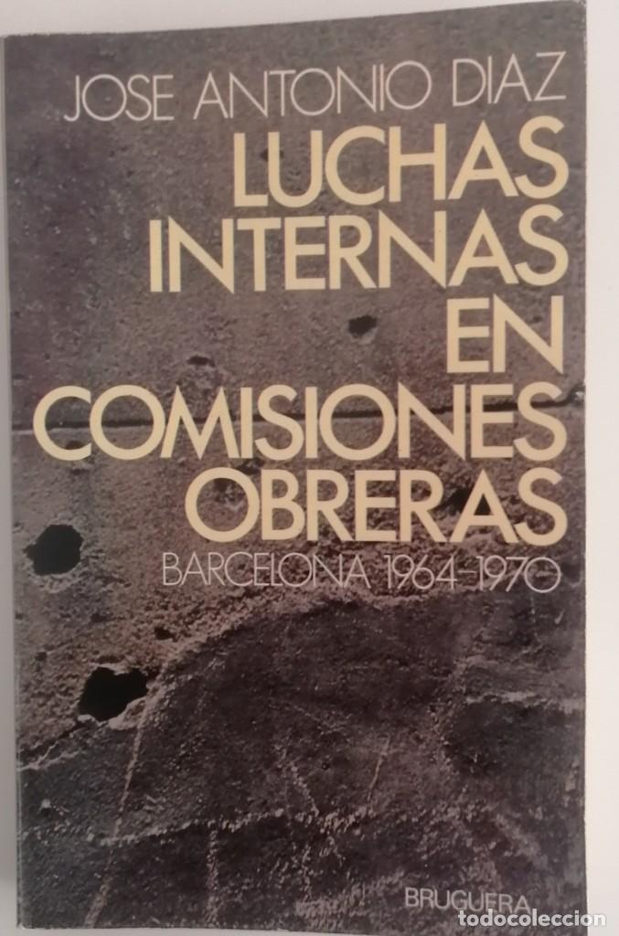 Libros de segunda mano: LUCHAS INTERNAS EN COMISIONES OBRERAS. JOS&Eacute; ANTONIO DIAZ. - Foto 1