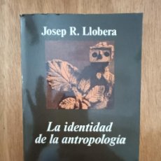 Libros de segunda mano: LA IDENTIDAD DE LA ANTROPOLOGÍA. J.R. LLOBERA. Lote 359443680