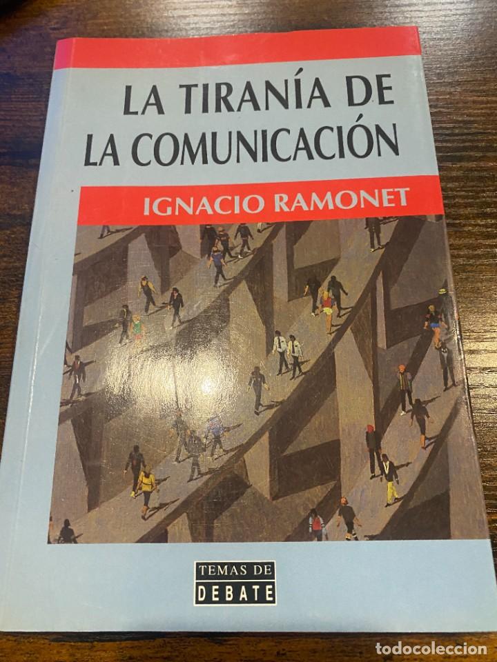 Libros de segunda mano: IGNACIO RAMONET - LA TIRAN&Iacute;A DE LA COMUNICACI&Oacute;N - DEBATE, 1998 - Foto 1