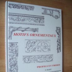 Libros de segunda mano: MOTIVOS ORNAMENTALES: PERFILES Y FRISOS. MOTIFS ORNEMENTAUX: PROFILS ET FRISES. Lote 359460900