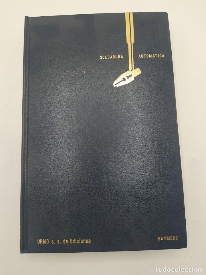Libros de segunda mano: SOLDADURA AUTOMATICA. ROLT HAMMOND. ED. URMO. 1&ordf; EDICION. 1976. - Foto 1