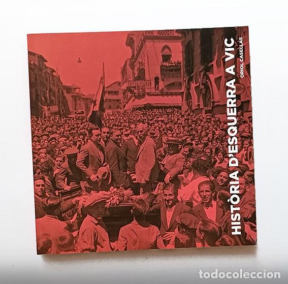 Libros de segunda mano: HIST&Ograve;RIA DESQUERRA A VIC - ORIOL CASELLAS - FUNDACI&Oacute; IRLA - Foto 1