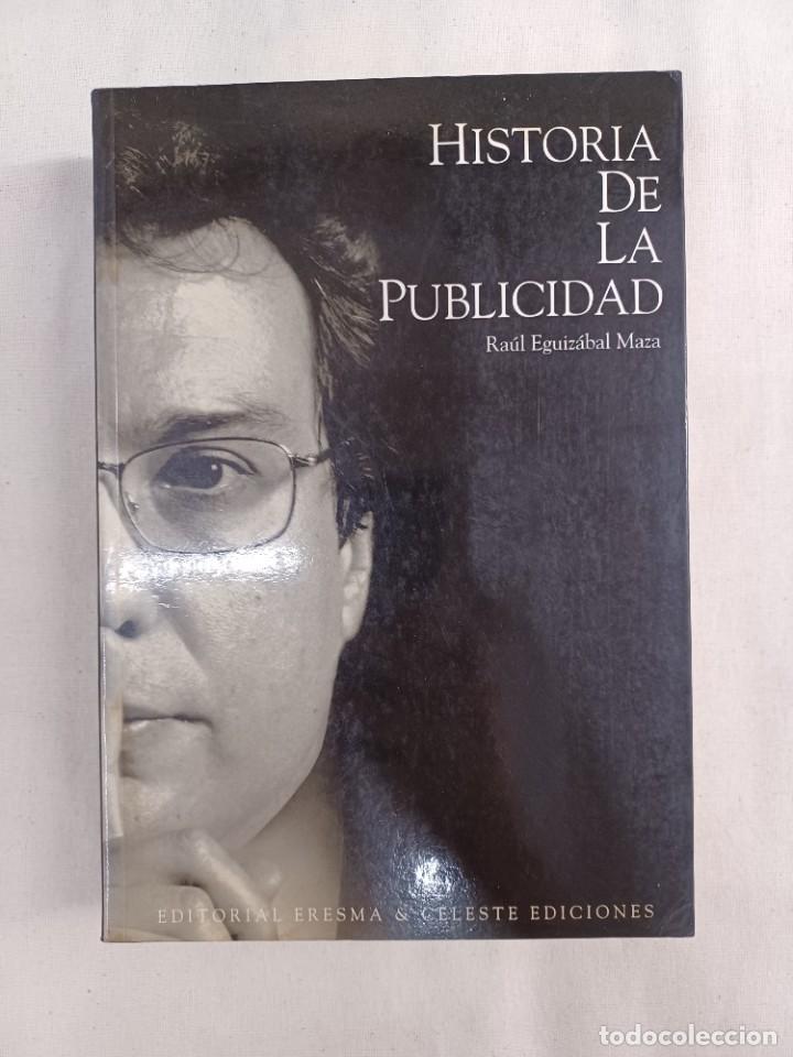 Libros de segunda mano: EGUIZ&Aacute;BAL MAZA, RA&Uacute;L. HISTORIA DE LA PUBLICIDAD - Foto 1