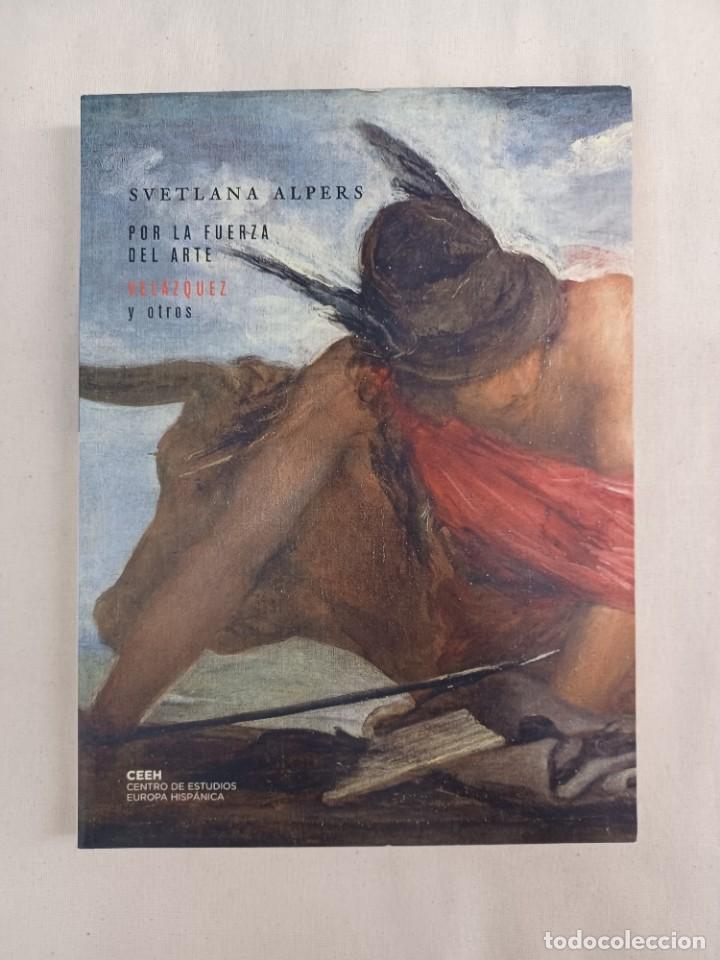 Libros de segunda mano: ALPERS, SVETLANA. POR LA FUERZA DEL ARTE VEL&Aacute;ZQUEZ Y OTROS