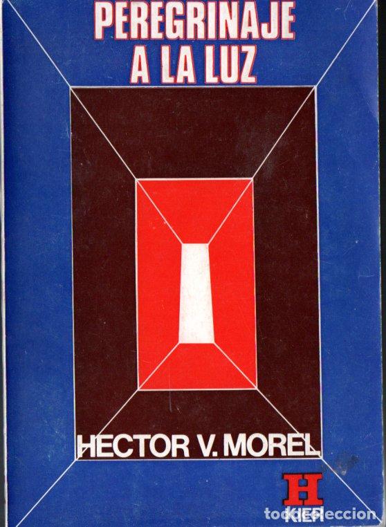 Libros de segunda mano: HECTOR MOREL : PEREGRINAJE A LA LUZ (KIER, 1977) - Foto 1