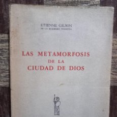 Libros de segunda mano: ETIENNE GILSON - LAS METAMORFOSIS DE LA CIUDAD DE DIOS - 1954