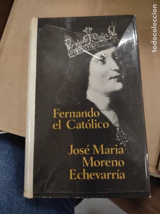 Libros de segunda mano: FERNANDO EL CAT&Oacute;LICO, JOSE MARIA MORENO ECHEVARRIA - Foto 1
