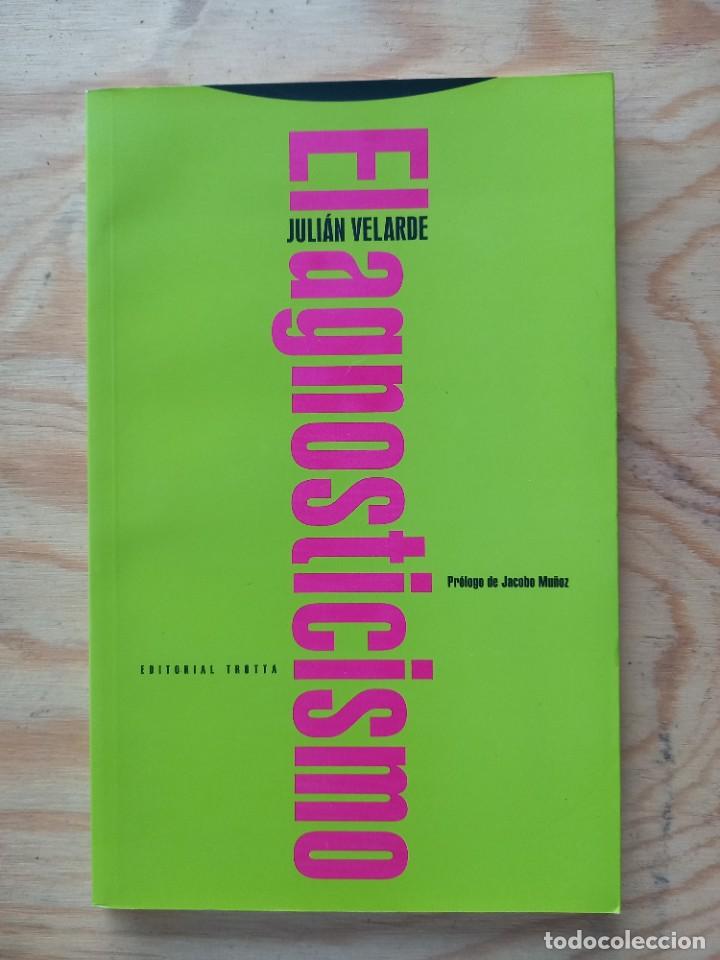 Libros de segunda mano: EL AGNOSTICISMO - JULI&Aacute;N VELARDE - ED. TROTTA - 1996 - Foto 1