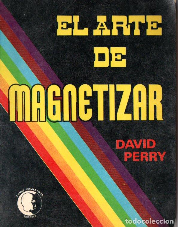 Libros de segunda mano: DAVID PERRY : EL ARTE DE MAGNETIZAR (M&Eacute;XICO, 1977) - Foto 1