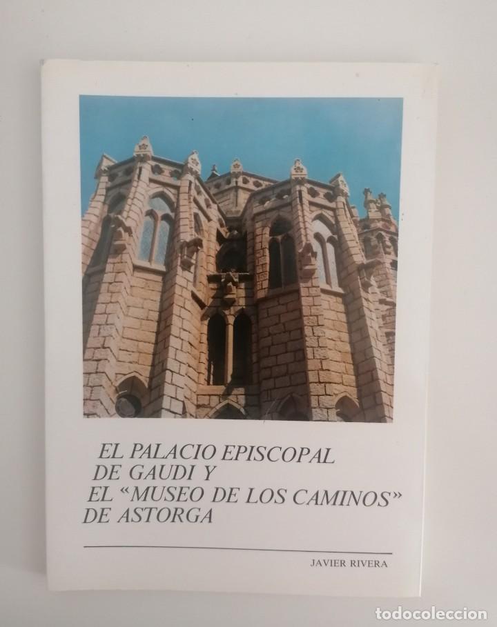 Libros de segunda mano: EL PALACIO EPISCOPAL DE GAUDI Y EL MUSEO DE LOS CAMINOS DE ASTORGA JAVIER RIVERA - Foto 1