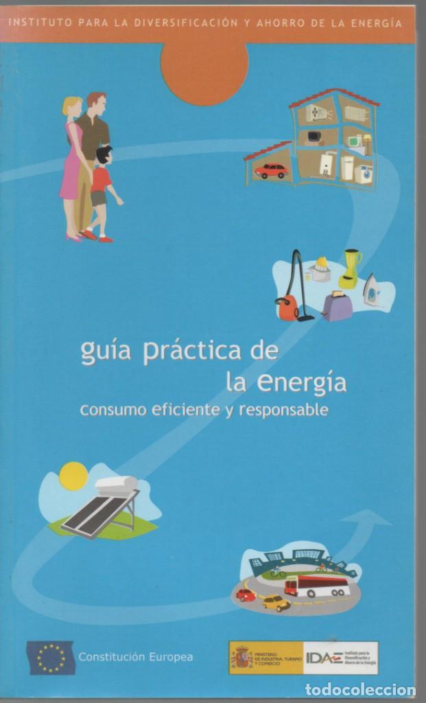 Libros de segunda mano: Gu&iacute;a pr&aacute;ctica de la energ&iacute;a, consumo eficiente y responsable. An&oacute;nimo - Foto 1