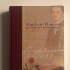 Libros de segunda mano: MATTHEW FLINDERS PERSONAL LETTERS FROM AN EXTRAORDINARY LIFE.