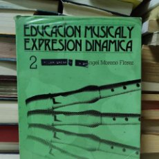 Libros de segunda mano: EDUCACIÓN MUSICAL Y EXPRESIÓN DINAMICA 2 ANGEL MORENO FLOREZ