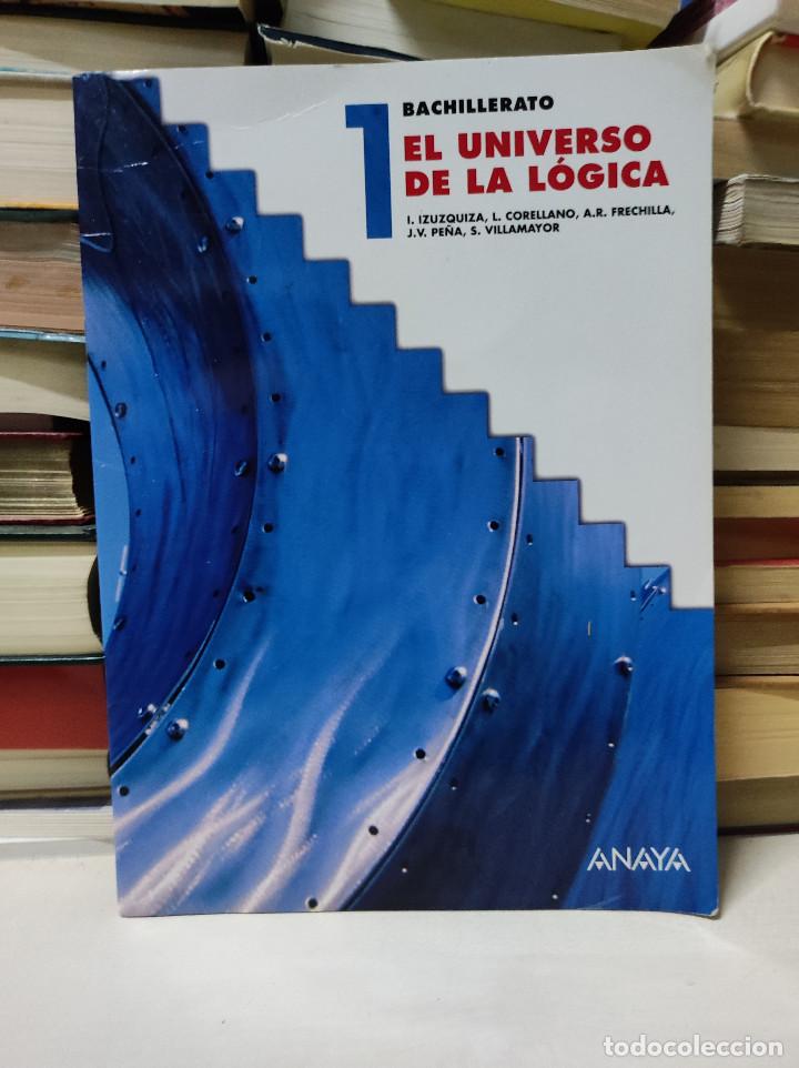 Libros de segunda mano: EL UNIVERSO DE LA L&Oacute;GICA 1 BACHILLERATO - Foto 1