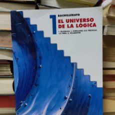Libros de segunda mano: EL UNIVERSO DE LA LÓGICA 1 BACHILLERATO