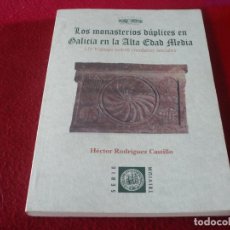 Libros de segunda mano: LOS MONASTERIOS DUPLICES EN GALICIA EN LA ALTA EDAD MEDIA ( HECTOR RODRIGUEZ CASTILLO ) 2005
