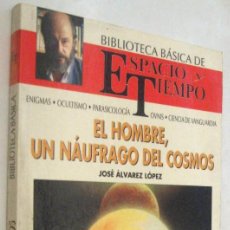 Libros de segunda mano: (P1) EL HOMBRE, UN NAUFRAGO DEL COSMOS - JOSE ALVAREZ LOPEZ. Lote 360625555