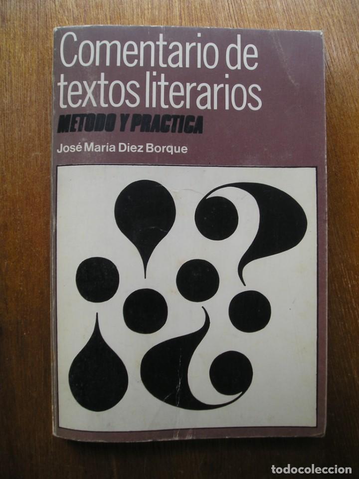 Libri di seconda mano: COMENTARIO DE TEXTOS LITERARIOS, METODO Y PRACTICA, JOSE MARIA DIEZ BORQUE, EDITORIAL PLAYOR
