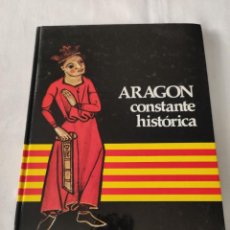Libros de segunda mano: ARAGÓN CONSTANTE HISTÓRICA.. Lote 361131650