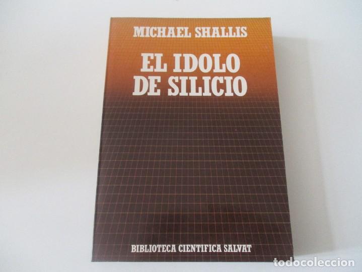 Libros de segunda mano: MICHAEL SHALLIS El idolo de silicio (cient&iacute;fica Salvat n&ordm;29 ) W14350 - Foto 1